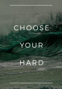 choose your hard